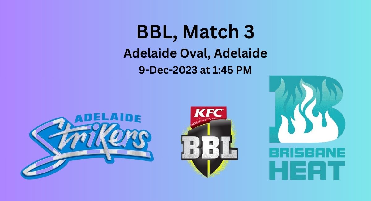 Adelaide Strikers Vs Brisbane Heat, BBL 2023-24